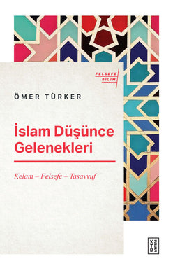 İslam Düşünce Gelenekleri Kelam - Felsefe - Tasavvuf - Ömer Türker Kitapbook